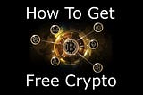 “How To Get Free Crypto Every Single Day?” | “What Is The Best Way To Buy Cryptocurrency?”