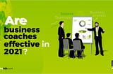 Are Business Coaches Effective In 2021?