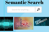 NLP —  Semantic Search Engine — 1