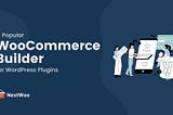 A Popular and Powerful WordPress WooCommerce Builder Plugins