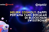Melirik Cosmoly: Dapps Pertama yang Berjalan di Blockchain Swisstronik