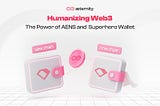 Humanizing Web3: The Power of AENS and Superhero Wallet