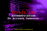 Bypass SMS Authentication To Account Takeover