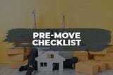 Pre-move checklist