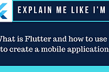 Explain like I’m 5: Flutter