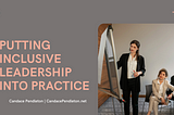 Putting Inclusive Leadership Into Practice | Candace Pendleton | Professional Overview