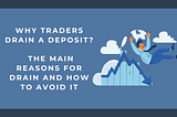 Why Traders Drain a Deposit: The Main Reasons for Drain and How to Avoid It