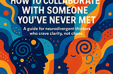 How to Collaborate with Someone You’ve Never Met
