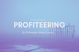 Pandemic profiteering