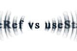 useRef vs. useState