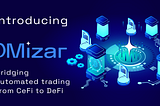 Introducing DMizar — bridging automated trading from CeFi to DeFi.