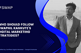 Who Should Follow Swapnil Kankute’s Digital Marketing Strategies?