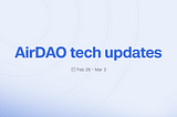 AirDAO Tech Updates: 26/02/24–03/03/24