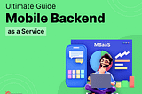 Mobile Backend As A Service