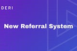 Introducing the New Referral Program