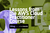 Halfway there: Lessons from the AWS Cloud Practitioner course