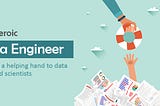 The heroic Data Engineer — Lending a Helping Hand to Data Drowned Scientists