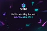 Neblio Monthly Report: December 2022
