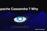 Apache Cassandra ? Why ?