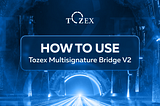 Tutorial Tozex Multisignature Bridge