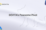 DEVITA’s Pawsome Pivot: Devita takes a bite out of the pet industry with crypto innovation