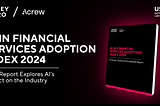 ANNOUNCING: All in on AI, the first Financial Services AI Adoption Index by Acrew Capital & Money…