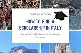 Chase Your Dreams: How to Find a Scholarship in Italy for Emerging Countries’ Nationals