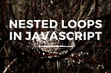 Nested ‘for’ Loops in JavaScript