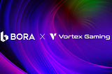 BORA’s Strategic Partnership with Vortex Gaming