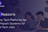 5 Reasons Many Tech Learning Platforms Fail to Prepare Students for Real Tech Jobs