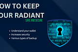 How to keep your Radiant safe and secure