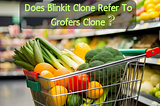 Does Blinkit Clone Refer To Grofers Clone? [Detailed Answer]