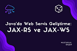 Java’da Web Servis Geliştirme: JAX-RS ve JAX-WS