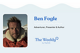 The Weekly Wrap-up: A Life of Adventure with Ben Fogle