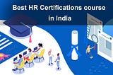 Top HR Certification in India to Boost Your Career Success
