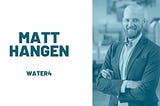 Matt Hangen — CEO Water4 | Endurance Athlete | Father | Leader