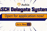 ASCH Delegate System — Spots are open, to everyone!