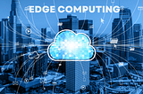 Edge Computing: Definition, how it Works and Benefits