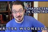 Do Your Characters Control You?