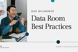 Due Diligence Data Room Best Practices