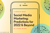 yellow and green background with iphone outline and text saying “social media marketing: predictions for 2022 & beyond” by Charu Misra