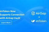 imToken Now Supports Connection with AirGap Vault