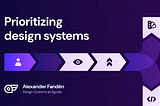How We Prioritize Requests in Our Design System