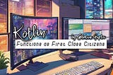 Kotlin: Functions as First Class Citizens