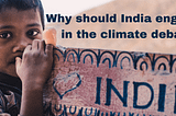 Why should India engage in climate action despite having the lowest per capita emissions?