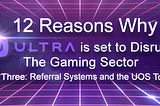 12 Reasons Why Ultra is Set To Disrupt the Gaming Sector