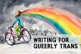 Queerly Trans Writer’s Guidelines and Boundaries
