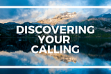 Discovering Your Calling