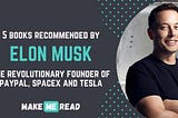 Elon Musk Recommended books that Changed his Life — Make Me Read