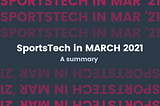 SportsTech in March — A summary